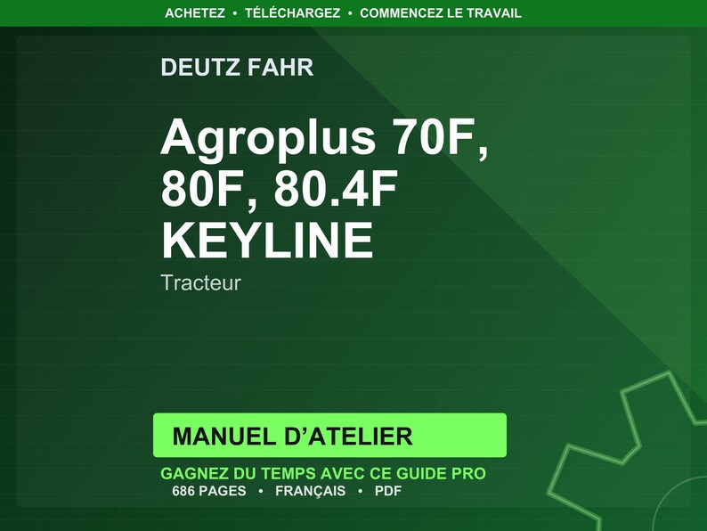 Puede incluir: Gr&aacute;fico verde con el texto "DEUTZ FAHR" en la parte superior. Debajo, "Agroplus 70F, 80F, 80.4F KEYLINE Tracteur" en blanco. En la parte inferior, un rect&aacute;ngulo verde con "MANUEL D'ATELIER" y otro texto.