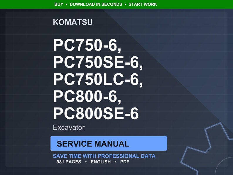 May include: A digital service manual for Komatsu excavators, including PC750-6, PC750SE-6, PC750LC-6, PC800-6, and PC800SE-6 models. The manual is labeled "Service Manual" and contains 981 pages of professional data in English.