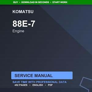 May include: A digital image of a Komatsu 88E-7 Engine service manual. The title is in large white text, with the word "Engine" below. The manual cover is dark blue with a light blue rectangle that says "SERVICE MANUAL". The manual has 452 pages.