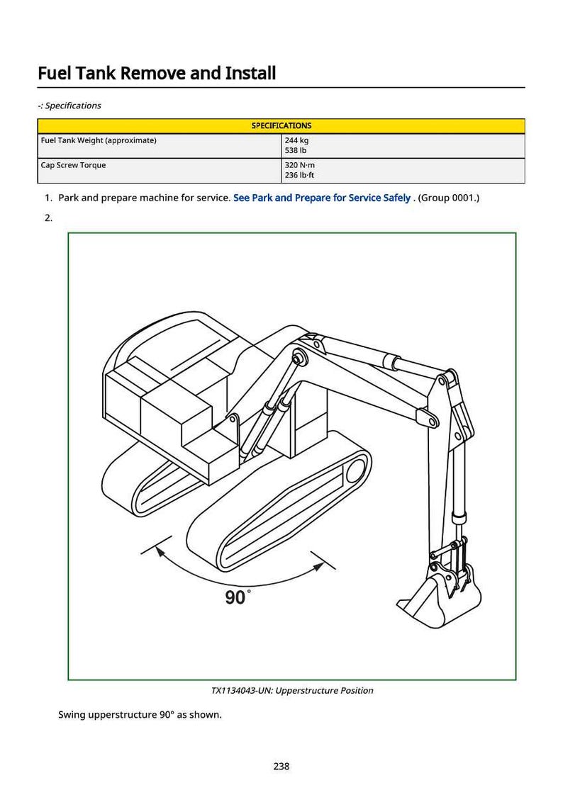 May include: Diagram illustrating the removal and installation of a fuel tank. The image shows an excavator with a 90-degree swing of the upperstructure. Specifications include fuel tank weight of 538 lb and cap screw torque of 236 lb-ft.