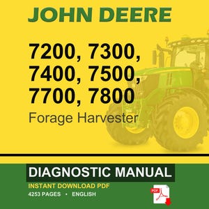 May include: A John Deere forage harvester is featured in this image, with the model numbers 7200, 7300, 7400, 7500, 7700, and 7800 listed. The image also includes the text "Diagnostic Manual" and "Instant Download PDF".