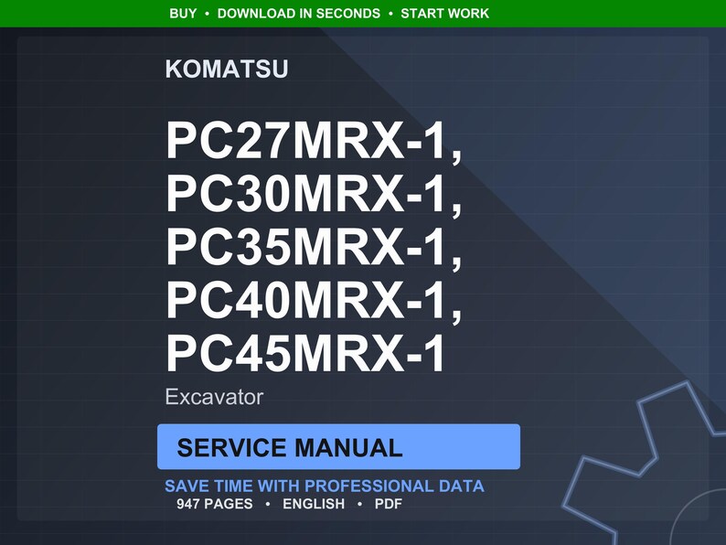 May include: A digital service manual for Komatsu excavators, including PC27MRX-1, PC30MRX-1, PC35MRX-1, PC40MRX-1, and PC45MRX-1 models. The manual is in English and contains 947 pages of professional data.