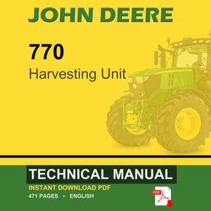 May include: A John Deere 770 Harvesting Unit technical manual cover. The image features a green and yellow tractor on a yellow background. The text "JOHN DEERE 770 Harvesting Unit" is displayed. The bottom of the image reads "TECHNICAL MANUAL".