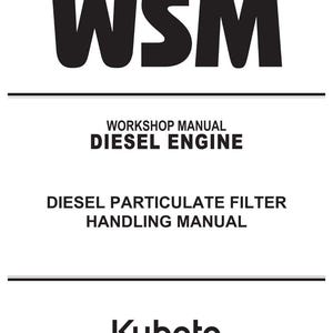 K&ouml;nnte beinhalten: Ein wei&szlig;es Dokument mit schwarzem Text. Der Titel lautet "WSM" &uuml;ber "WORKSHOP MANUAL DIESEL ENGINE" und "DIESEL PARTICULATE FILTER HANDLING MANUAL". Das Kubota-Logo befindet sich unten.