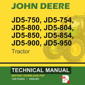 May include: A digital technical manual for John Deere tractors. The image features a green and yellow tractor, the John Deere logo, and model numbers JD5-750, JD5-754, JD5-800, JD5-804, JD5-850, JD5-854, JD5-900, and JD5-950. The manual is 1228 pages and available as an instant PDF download.