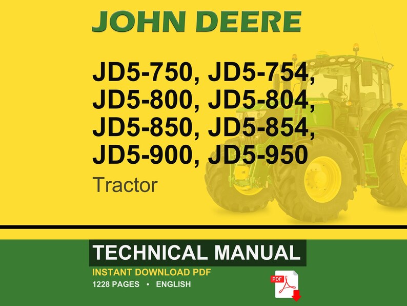 May include: A digital technical manual for John Deere tractors. The image features a green and yellow tractor, the John Deere logo, and model numbers JD5-750, JD5-754, JD5-800, JD5-804, JD5-850, JD5-854, JD5-900, and JD5-950. The manual is 1228 pages and available as an instant PDF download.