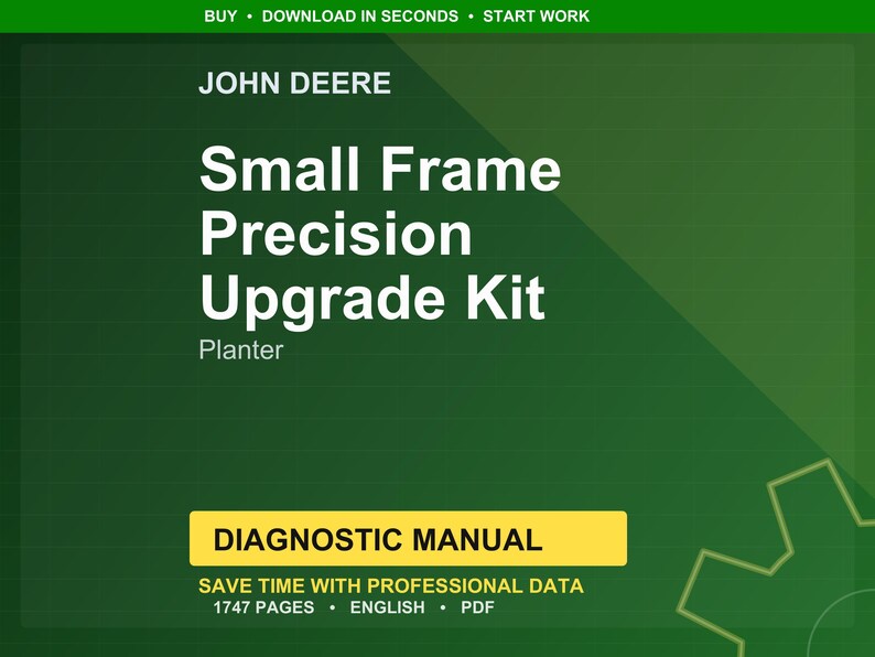 May include: A green background with the John Deere logo and text. The text reads "Small Frame Precision Upgrade Kit Planter" in large white letters. Below, a yellow banner states "Diagnostic Manual". The image also includes the text "Save time with professional data, 1747 pages, English, PDF."