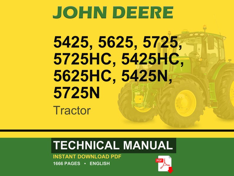 May include: A technical manual cover featuring the John Deere logo and tractor model numbers: 5425, 5625, 5725, 5725HC, 5425HC, 5625HC, 5425N, and 5725N. The image shows a green tractor against a yellow backdrop. The manual is a PDF with 1666 pages.
