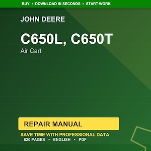 Puede incluir: Un gr&aacute;fico verde y amarillo con el texto "JOHN DEERE" y "C650L, C650T Air Cart." Un rect&aacute;ngulo amarillo dice "REPAIR MANUAL." Tambi&eacute;n est&aacute; presente el texto "SAVE TIME WITH PROFESSIONAL DATA" y "620 PAGES &bull; ENGLISH &bull; PDF".