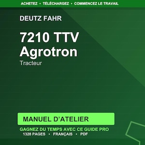 Op de afbeelding: Een groene achtergrond met witte tekst. De tekst luidt "DEUTZ FAHR" en "7210 TTV Agrotron Tracteur". Hieronder staat een groene rechthoek met de tekst "MANUEL D'ATELIER". De tekst "GAGNEZ DU TEMPS AVEC CE GUIDE PRO 1328 PAGES FRAN&Ccedil;AIS PDF" is ook zichtbaar.