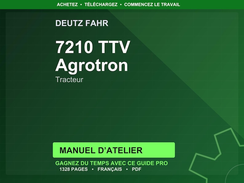 Op de afbeelding: Een groene achtergrond met witte tekst. De tekst luidt "DEUTZ FAHR" en "7210 TTV Agrotron Tracteur". Hieronder staat een groene rechthoek met de tekst "MANUEL D'ATELIER". De tekst "GAGNEZ DU TEMPS AVEC CE GUIDE PRO 1328 PAGES FRAN&Ccedil;AIS PDF" is ook zichtbaar.