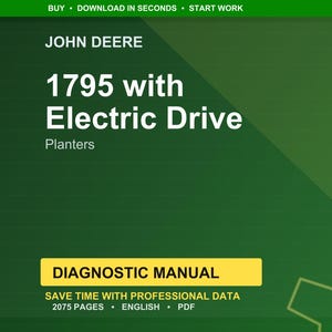 May include: A green and white graphic with the text "JOHN DEERE 1795 with Electric Drive Planters." Below is a yellow rectangle with the words "DIAGNOSTIC MANUAL." The text "SAVE TIME WITH PROFESSIONAL DATA" is also visible.