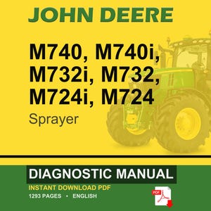 May include: A John Deere diagnostic manual cover featuring a green and yellow tractor. The text includes "JOHN DEERE", "M740, M740i, M732i, M732, M724i, M724 Sprayer", and "DIAGNOSTIC MANUAL". The manual is a PDF with 1293 pages.