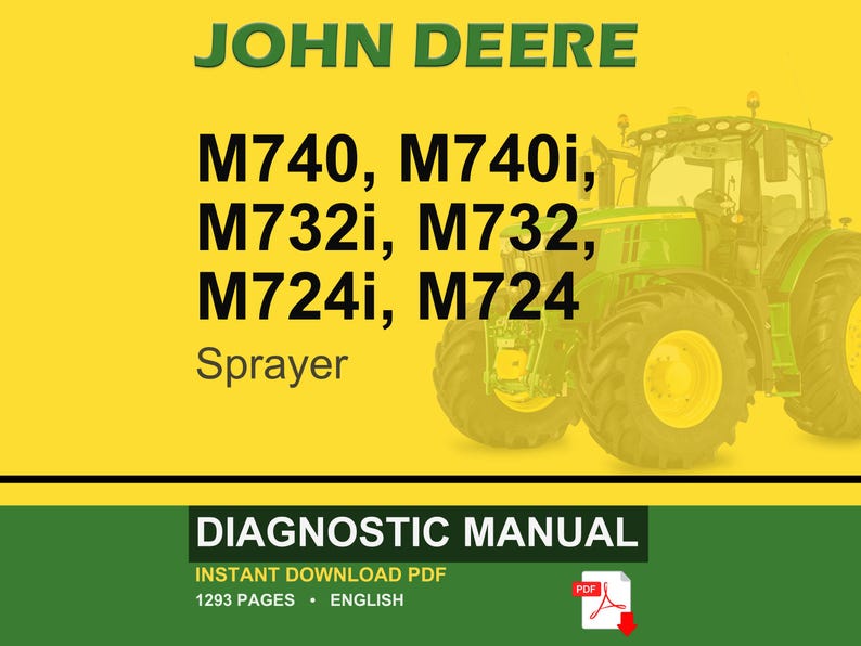 May include: A John Deere diagnostic manual cover featuring a green and yellow tractor. The text includes "JOHN DEERE", "M740, M740i, M732i, M732, M724i, M724 Sprayer", and "DIAGNOSTIC MANUAL". The manual is a PDF with 1293 pages.