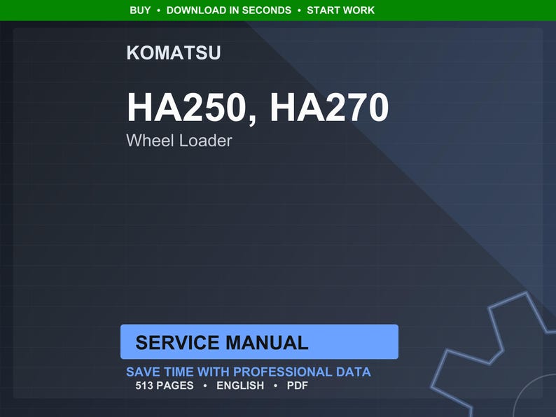 May include: A digital service manual for Komatsu HA250 and HA270 wheel loaders. The cover is dark blue with white text, including "KOMATSU", "HA250, HA270", and "Wheel Loader". The manual is 513 pages and in English.