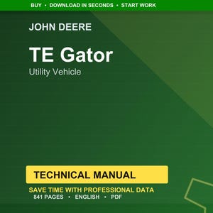 May include: A green and yellow graphic with the text "JOHN DEERE" and "TE Gator Utility Vehicle." Below is a yellow rectangle with the words "TECHNICAL MANUAL." The image also includes the text "SAVE TIME WITH PROFESSIONAL DATA" and "841 PAGES ENGLISH PDF."