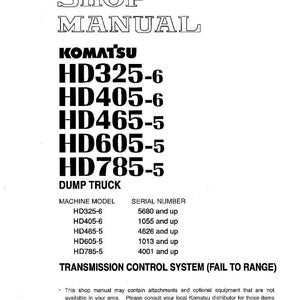 May include: A shop manual for Komatsu dump trucks, featuring model numbers HD325-6, HD405-6, HD465-5, HD605-5, and HD785-5. The manual includes information on the transmission control system.