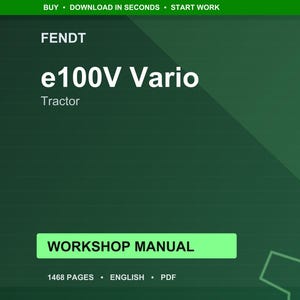 May include: A digital workshop manual for the Fendt e100V Vario tractor. The cover is dark green with white text, including "FENDT", "e100V Vario", and "Tractor". The manual is labeled "WORKSHOP MANUAL" and is 1468 pages long.
