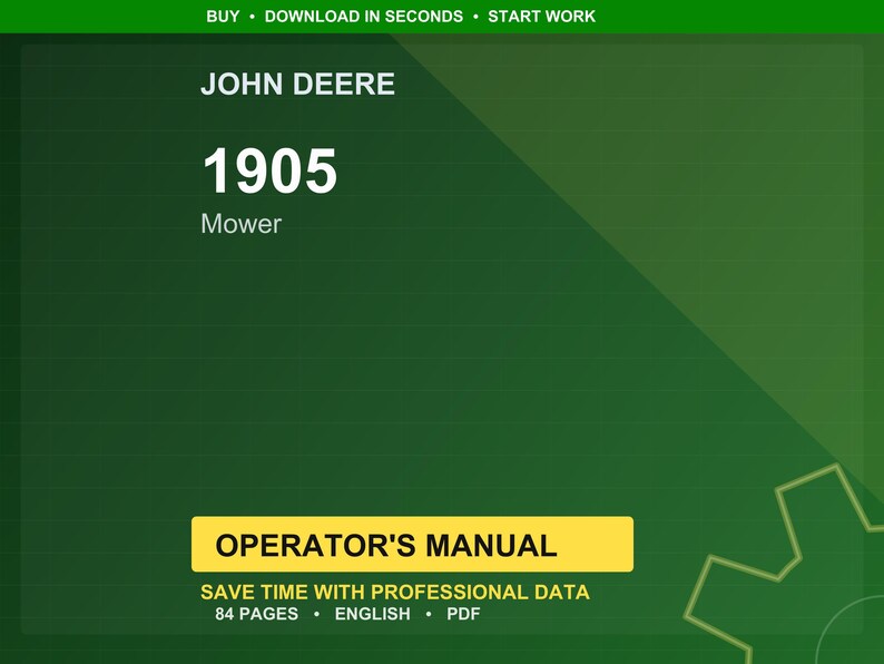 Może przedstawiać: Zielone tło z białym tekstem "JOHN DEERE" i "1905 Mower". Poniżej ż&oacute;łty prostokąt z czarnym napisem "OPERATOR'S MANUAL". Widoczny jest r&oacute;wnież tekst "SAVE TIME WITH PROFESSIONAL DATA" i "84 PAGES &bull; ENGLISH &bull; PDF".