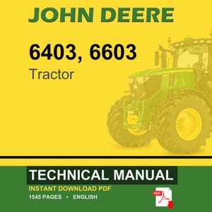 May include: A John Deere tractor, models 6403 and 6603, is displayed against a yellow backdrop. The tractor is green and yellow. The image also includes the text "TECHNICAL MANUAL" and "INSTANT DOWNLOAD PDF".