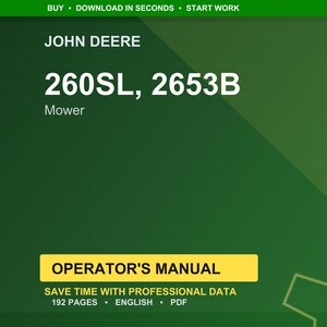 May include: A green and yellow graphic with the text "JOHN DEERE" and "260SL, 2653B Mower." Below is a yellow rectangle with the words "OPERATOR'S MANUAL." The bottom of the graphic reads "SAVE TIME WITH PROFESSIONAL DATA 192 PAGES ENGLISH PDF."