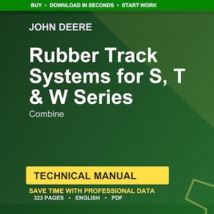 May include: A green and yellow technical manual cover for John Deere rubber track systems. The title reads "Rubber Track Systems for S, T & W Series" with the word "Combine" below. The manual is 323 pages and available in English.