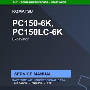May include: A dark blue digital document cover with the Komatsu logo and the text "PC150-6K, PC150LC-6K Excavator". The words "Service Manual" are in a blue rectangle. The text "Save time with professional data" is also visible.