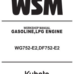 May include: A white document with black text. The text reads "WSM WORKSHOP MANUAL GASOLINE, LPG ENGINE WG752-E2, DF752-E2" and the Kubota logo. The document is a workshop manual.