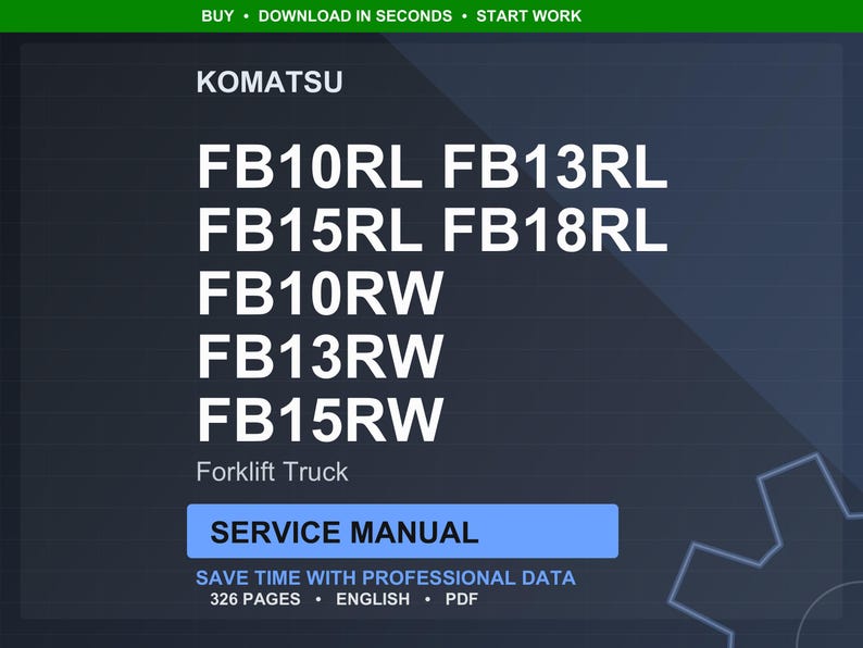 Puede incluir: Imagen digital de un manual de servicio para carretillas elevadoras Komatsu. El texto incluye los n&uacute;meros de modelo FB10RL, FB13RL, FB15RL, FB18RL, FB10RW, FB13RW y FB15RW. El manual tiene 326 p&aacute;ginas y est&aacute; en ingl&eacute;s.