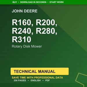 May include: A green background with the John Deere logo and the text "R160, R200, R240, R280, R310 Rotary Disk Mower." Below is a yellow rectangle with the words "TECHNICAL MANUAL." The text "SAVE TIME WITH PROFESSIONAL DATA" is also visible.