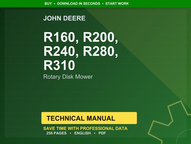 May include: A green background with the John Deere logo and the text "R160, R200, R240, R280, R310 Rotary Disk Mower." Below is a yellow rectangle with the words "TECHNICAL MANUAL." The text "SAVE TIME WITH PROFESSIONAL DATA" is also visible.