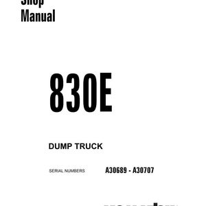 May include: A white Shop Manual cover with the text "Shop Manual" in black. The number "830E" is prominently displayed, with "DUMP TRUCK" below it. Serial numbers A30689 - A30707 are listed. The Komatsu logo is at the bottom.