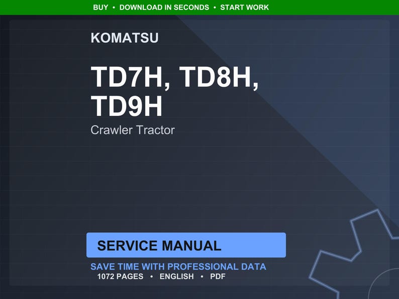 K&ouml;nnte beinhalten: Ein dunkelblaues Servicehandbuch-Cover mit dem Komatsu-Logo und dem Text "TD7H, TD8H, TD9H Crawler Tractor". Das Handbuch enth&auml;lt den Text "Service Manual" und "Save time with professional data". Das Handbuch hat 1072 Seiten und ist in englischer Sprache.