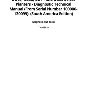 Pode incluir: Um documento branco com texto preto. O t&iacute;tulo diz "DB40, DB50, DB74 e DB90 Series Planters - Diagnostic Technical Manual (From Serial Number 100000-130099): (South America Edition)". O documento tamb&eacute;m inclui "Diagnosis and Tests" e "TM803519".