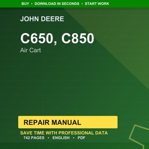 May include: A green background with the text "JOHN DEERE" at the top. Below, the text reads "C650, C850 Air Cart". A yellow rectangle states "REPAIR MANUAL". The bottom of the image says "742 PAGES ENGLISH PDF".