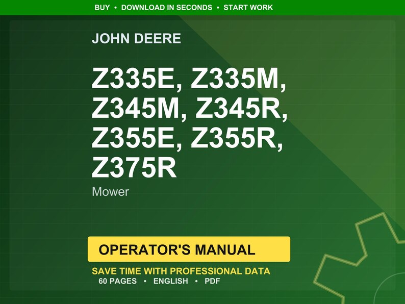 May include: A green graphic featuring the John Deere logo and mower model numbers: Z335E, Z335M, Z345M, Z345R, Z355E, Z355R, and Z375R. The text "Operator's Manual" is on a yellow banner, with details about the manual's content and format.