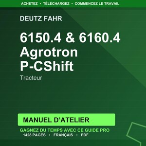 May include: A green background with white text. The text reads "DEUTZ FAHR 6150.4 & 6160.4 Agrotron P-CShift Tracteur." Below is a green rectangle with the text "MANUEL D'ATELIER." Additional text includes "GAGNEZ DU TEMPS AVEC CE GUIDE PRO 1428 PAGES FRAN&Ccedil;AIS PDF."