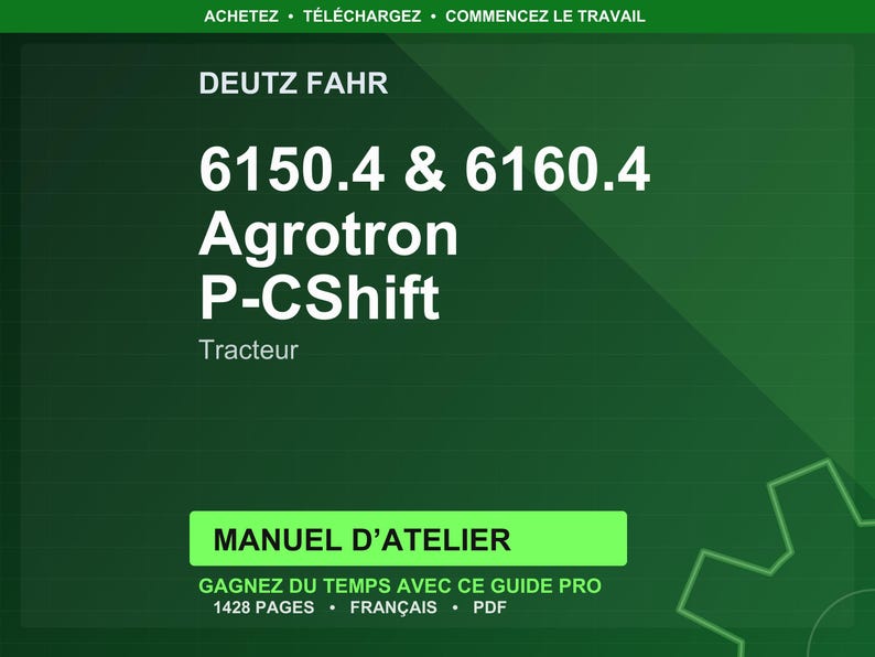 May include: A green background with white text. The text reads "DEUTZ FAHR 6150.4 & 6160.4 Agrotron P-CShift Tracteur." Below is a green rectangle with the text "MANUEL D'ATELIER." Additional text includes "GAGNEZ DU TEMPS AVEC CE GUIDE PRO 1428 PAGES FRAN&Ccedil;AIS PDF."