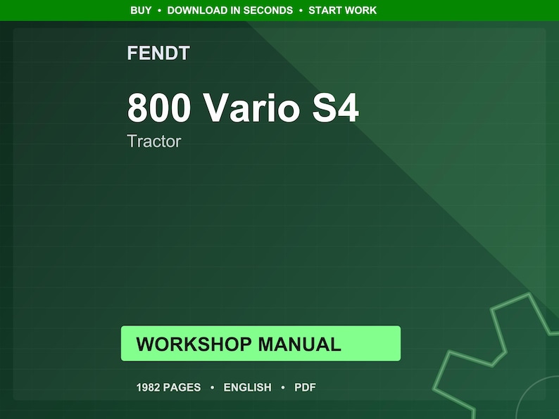 May include: A dark green graphic featuring the Fendt logo and the text "800 Vario S4". The word "Tractor" is below. A light green rectangle displays "WORKSHOP MANUAL". The bottom of the graphic states "1982 PAGES &bull; ENGLISH &bull; PDF".