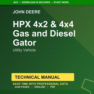 May include: A green background with the John Deere logo and text. The text reads "HPX 4x2 & 4x4 Gas and Diesel Gator Utility Vehicle." Below is a yellow rectangle with the words "TECHNICAL MANUAL". The manual has 2344 pages and is in English.