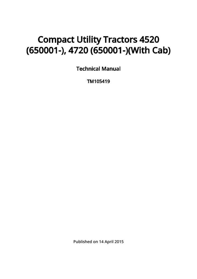Puede incluir: Una p&aacute;gina blanca con texto negro. El texto dice "Compact Utility Tractors 4520 (650001-), 4720 (650001-)(With Cab)", "Technical Manual" y "TM105419". La parte inferior de la p&aacute;gina dice "Published on 14 April 2015".