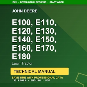 Puede incluir: Un fondo verde muestra el logotipo de John Deere y el texto para los tractores de c&eacute;sped E100, E110, E120, E130, E140, E150, E160, E170 y E180. El texto "Lawn Tractor" est&aacute; debajo de los n&uacute;meros de modelo. Un rect&aacute;ngulo amarillo dice "TECHNICAL MANUAL".