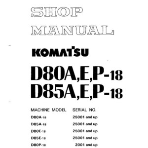 May include: A white shop manual featuring the Komatsu logo and model numbers D80A,E,P-18 and D85A,E,P-18. The manual provides machine model and serial number details. The words "Shop Manual" are at the top.