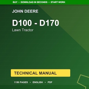 May include: A green background with the text "JOHN DEERE" and "D100 - D170 Lawn Tractor." A yellow rectangle reads "TECHNICAL MANUAL." The bottom of the image states "1150 PAGES • ENGLISH • PDF."
