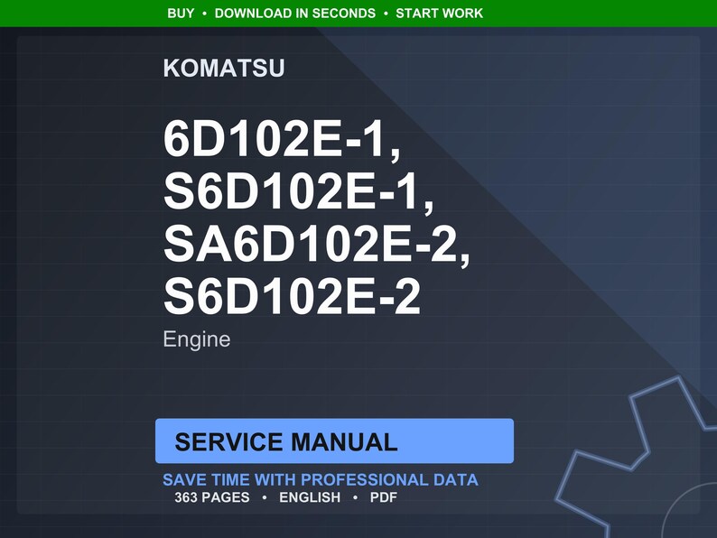 Puede incluir: Un manual de servicio digital para motores Komatsu, incluyendo los modelos 6D102E-1, S6D102E-1, SA6D102E-2 y S6D102E-2. El manual est&aacute; etiquetado como "Manual de servicio" y contiene 363 p&aacute;ginas de datos profesionales en ingl&eacute;s y formato PDF.
