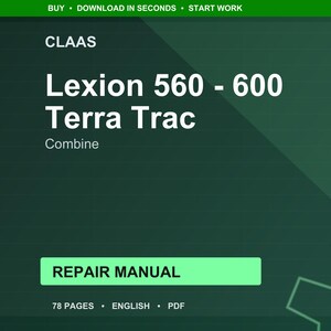 May include: A digital repair manual for the CLAAS Lexion 560-600 Terra Trac combine. The title is in large white text on a dark green background. The manual is 78 pages and in English.