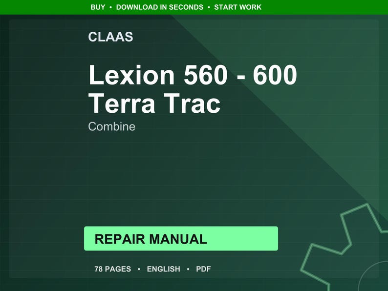 May include: A digital repair manual for the CLAAS Lexion 560-600 Terra Trac combine. The title is in large white text on a dark green background. The manual is 78 pages and in English.