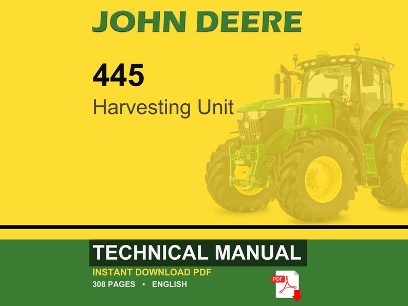 Może przedstawiać: Okładka instrukcji technicznej John Deere 445 Harvesting Unit. Obraz przedstawia zielono-ż&oacute;łty traktor na ż&oacute;łtym tle. Tekst zawiera "JOHN DEERE", "445 Harvesting Unit" i "TECHNICAL MANUAL". Instrukcja jest natychmiastowym plikiem PDF do pobrania, liczącym 308 stron.