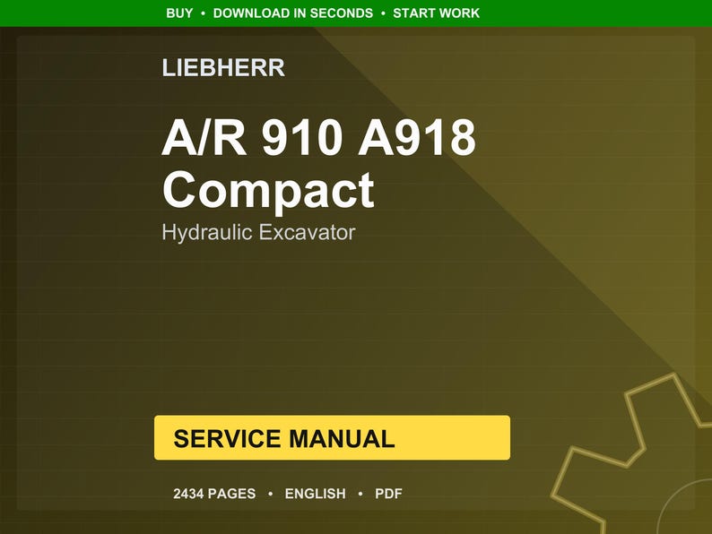 May include: A digital service manual for a Liebherr A/R 910 A918 Compact Hydraulic Excavator. The cover is a gradient of olive green and brown with white text. The manual is labeled "SERVICE MANUAL" and contains 2434 pages. The text "BUY &bull; DOWNLOAD IN SECONDS &bull; START WORK" is at the top.