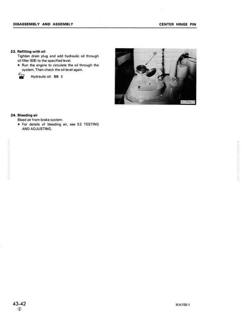 May include: A page from a manual with the title "DISASSEMBLY AND ASSEMBLY" and "CENTER HINGE PIN". The page includes instructions for refilling with oil and bleeding air, along with a diagram of a machine component. The text "Hydraulic oil: 55 l" is visible.